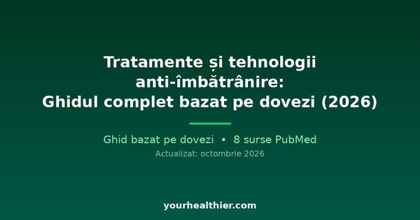 Tratamente și tehnologii anti-îmbătrânire: Ghidul complet bazat pe dovezi (2026)