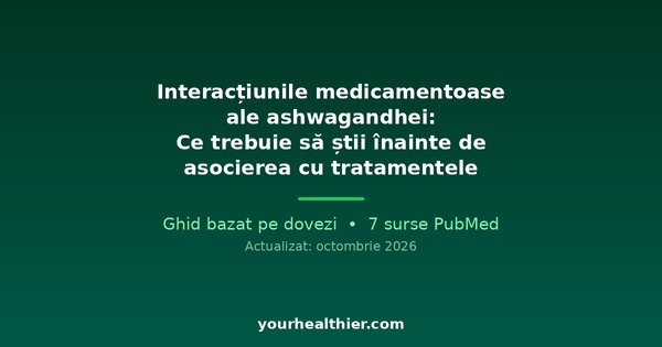 Interacțiunile medicamentoase ale ashwagandhei: Ce trebuie să știi înainte de asocierea cu tratamentele