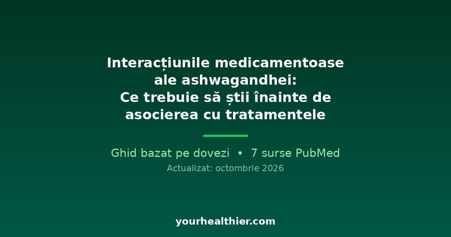 Interacțiunile medicamentoase ale ashwagandhei: Ce trebuie să știi înainte de asocierea cu tratamentele