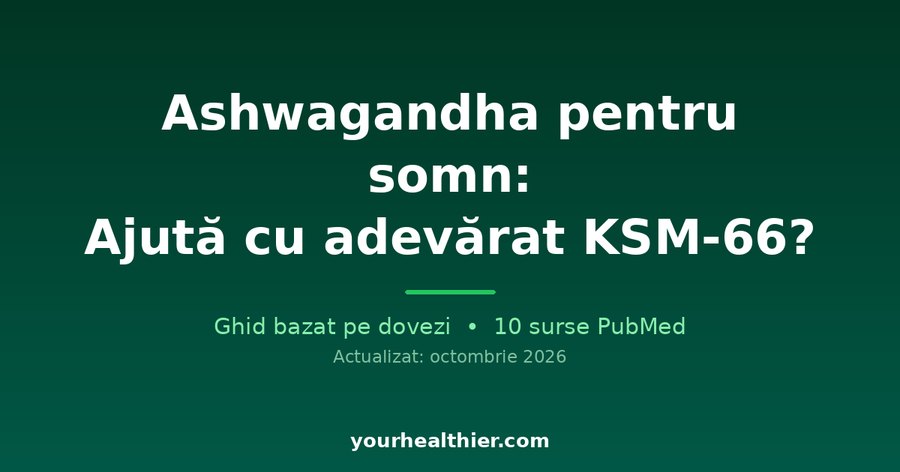 Ashwagandha pentru somn: Ajută cu adevărat KSM-66?