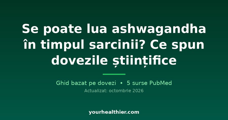 Se poate lua ashwagandha în timpul sarcinii? Ce spun dovezile științifice
