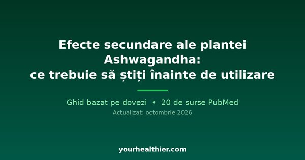 Efecte secundare ale plantei Ashwagandha: ce trebuie să știți înainte de utilizare