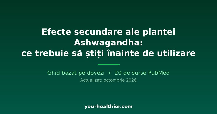 Efecte secundare ale plantei Ashwagandha: ce trebuie să știți înainte de utilizare