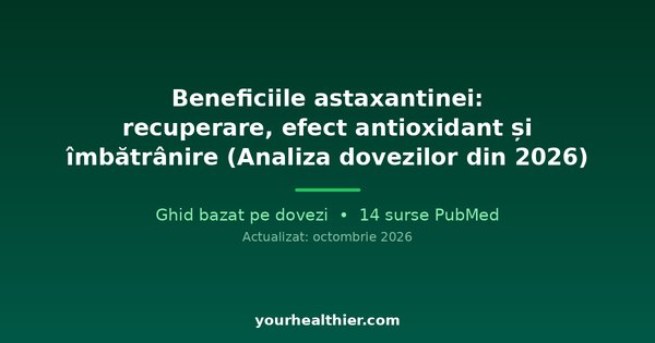 Beneficiile astaxantinei: recuperare, efect antioxidant și îmbătrânire (Analiza dovezilor din 2026)