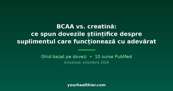 BCAA vs. creatină: ce spun dovezile științifice despre suplimentul care funcționează cu adevărat