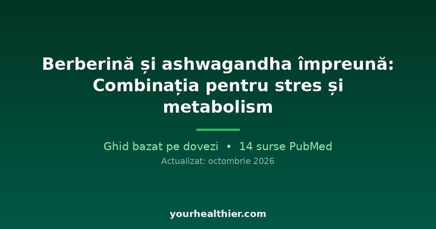 Berberină și ashwagandha împreună: Combinația pentru stres și metabolism