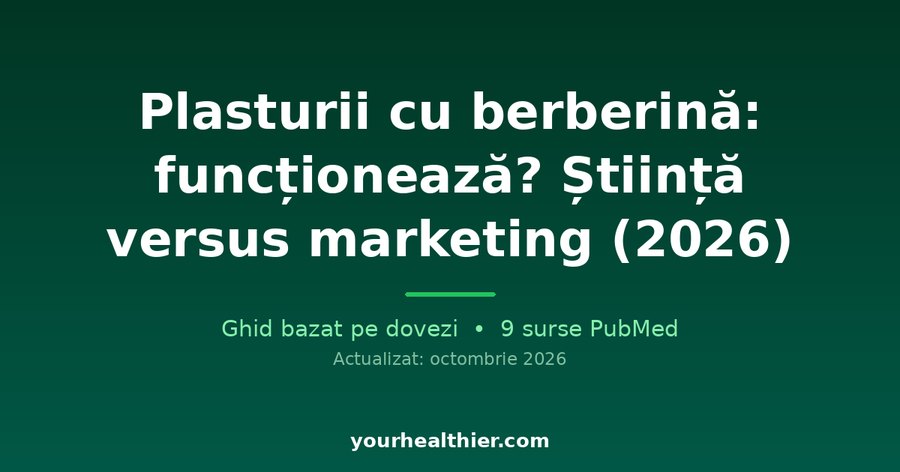 Plasturii cu berberină: funcționează? Știință versus marketing (2026)