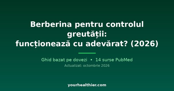 Berberină pentru controlul greutății: funcționează cu adevărat? (2026)