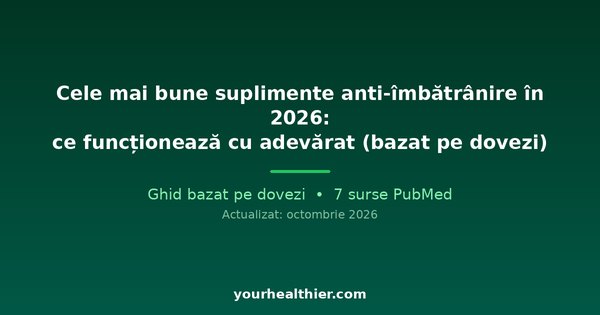Cele mai bune suplimente anti-îmbătrânire în 2026: ce funcționează cu adevărat (bazat pe dovezi)
