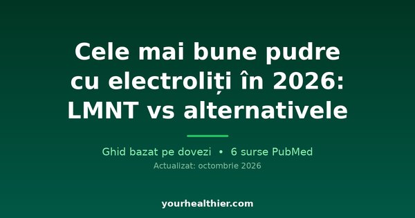 Cele mai bune pudre cu electroliți în 2026: LMNT vs alternativele