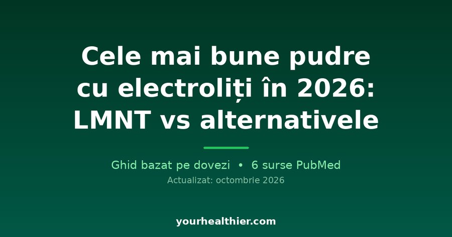 Cele mai bune pudre cu electroliți în 2026: LMNT vs alternativele
