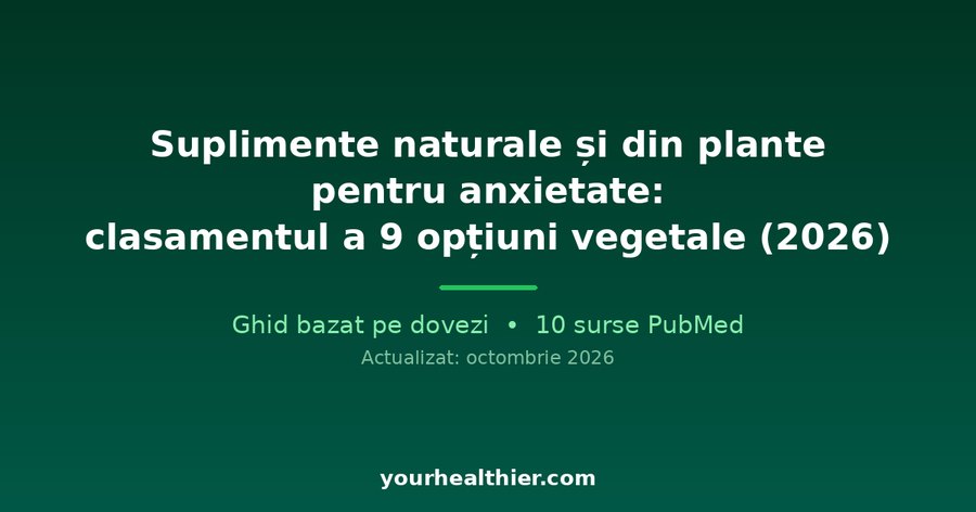 Suplimente naturale și din plante pentru anxietate: clasamentul a 9 opțiuni vegetale (2026)