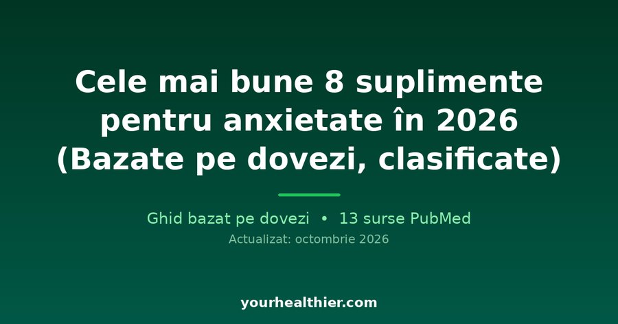Cele mai bune 8 suplimente pentru anxietate în 2026 (Bazate pe dovezi, clasificate)