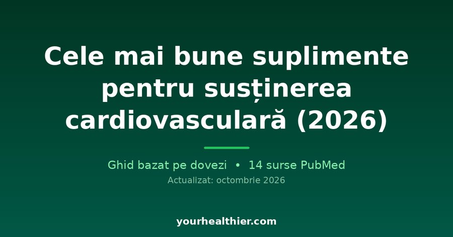 Cele mai bune suplimente pentru susținerea cardiovasculară (2026)