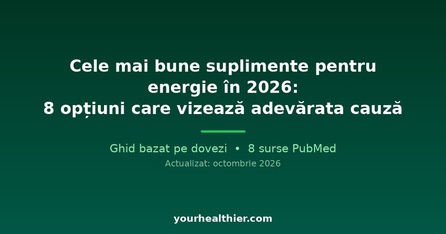 Cele mai bune suplimente pentru energie în 2026: 8 opțiuni care vizează adevărata cauză