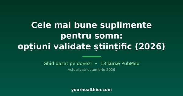 Cele mai bune suplimente pentru somn: opțiuni validate științific (2026)