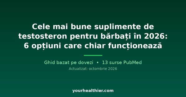 Cele mai bune suplimente de testosteron pentru bărbați în 2026: 6 opțiuni care chiar funcționează