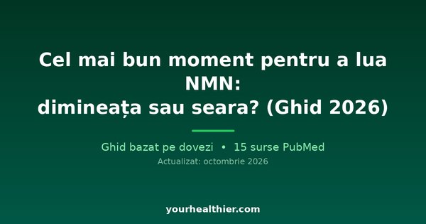 Cel mai bun moment pentru a lua NMN: dimineața sau seara? (Ghid 2026)