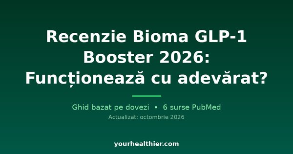 Recenzie Bioma GLP-1 Booster 2026: Funcționează cu adevărat?