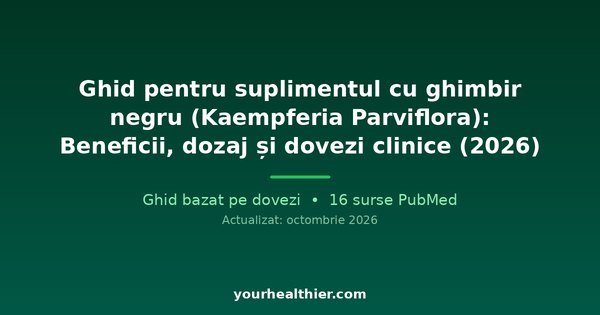 Ghid pentru suplimentul cu ghimbir negru (Kaempferia Parviflora): Beneficii, dozaj și dovezi clinice (2026)