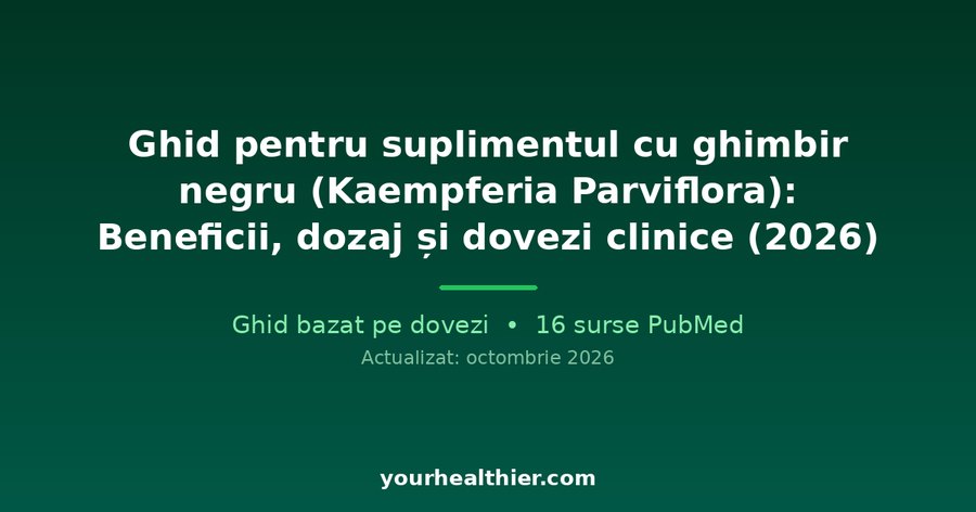 Ghid pentru suplimentul cu ghimbir negru (Kaempferia Parviflora): Beneficii, dozaj și dovezi clinice (2026)