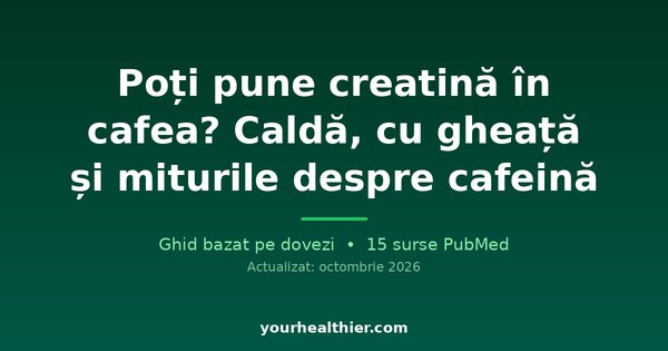 Poți pune creatină în cafea? Caldă, cu gheață și miturile despre cafeină