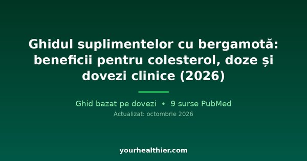 Ghidul suplimentelor cu bergamotă: beneficii pentru colesterol, doze și dovezi clinice (2026)