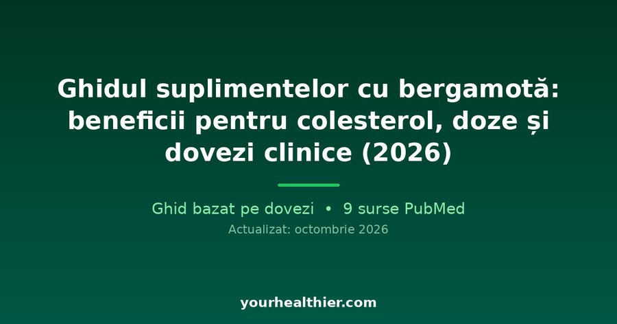 Ghidul suplimentelor cu bergamotă: beneficii pentru colesterol, doze și dovezi clinice (2026)