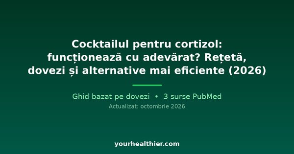 Cocktailul pentru cortizol: funcționează cu adevărat? Rețetă, dovezi și alternative mai eficiente (2026)