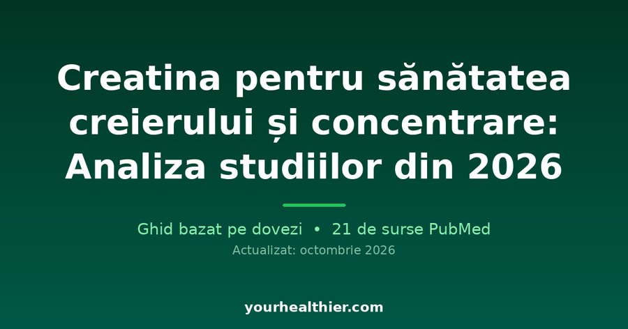 Creatină pentru sănătatea creierului și concentrare: Analiza studiilor din 2026
