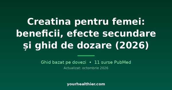 Creatină pentru femei: beneficii, efecte secundare și ghid de dozare (2026)