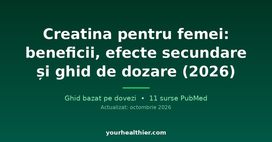 Creatină pentru femei: beneficii, efecte secundare și ghid de dozare (2026)