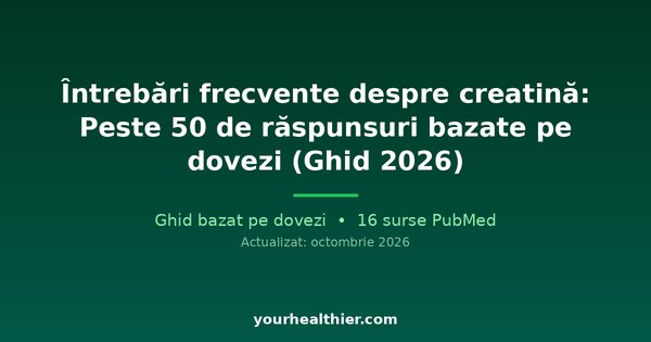 Întrebări frecvente despre creatină: Peste 50 de răspunsuri bazate pe dovezi (Ghid 2026)