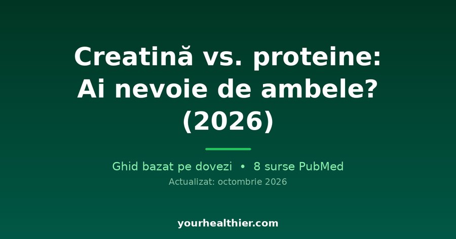Creatină vs. proteine: Ai nevoie de ambele? (2026)