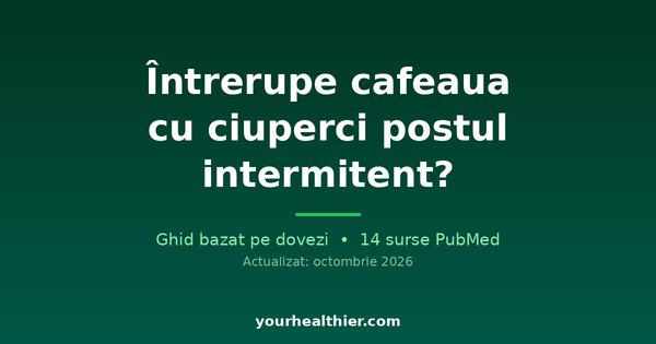 Întrerupe cafeaua cu ciuperci postul intermitent?