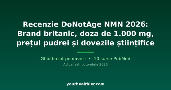 Recenzie DoNotAge NMN 2026: Brand britanic, doza de 1.000 mg, prețul pudrei și dovezile științifice