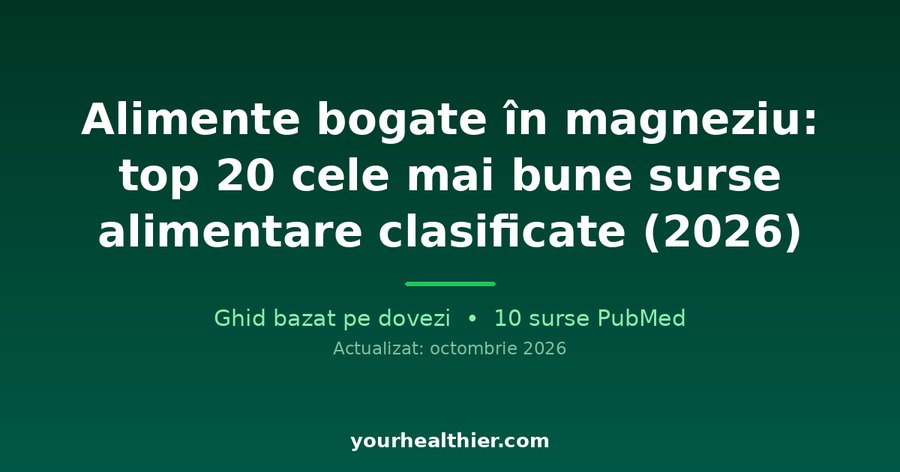 Alimente bogate în magneziu: top 20 cele mai bune surse alimentare clasificate (2026)