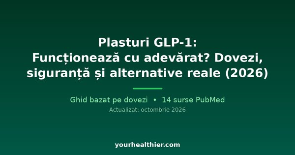 Plasturi GLP-1: Funcționează cu adevărat? Dovezi, siguranță și alternative reale (2026)