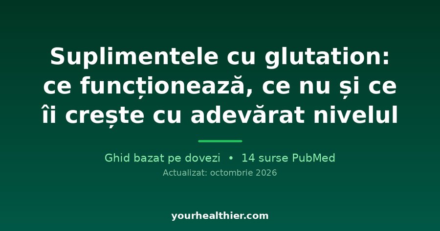 Suplimentele cu glutation: ce funcționează, ce nu și ce îi crește cu adevărat nivelul