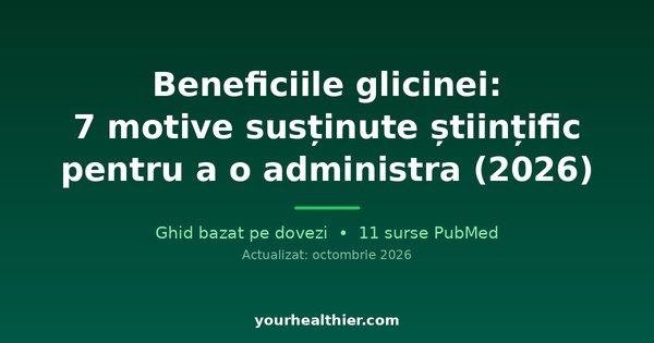 Beneficiile glicinei: 7 motive susținute științific pentru a o administra (2026)