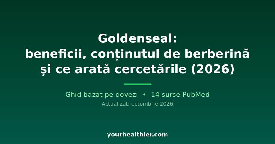 Goldenseal: beneficii, conținutul de berberină și ce arată cercetările (2026)