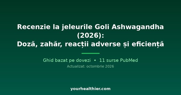 Recenzie la jeleurile Goli Ashwagandha (2026): Doză, zahăr, reacții adverse și eficiență