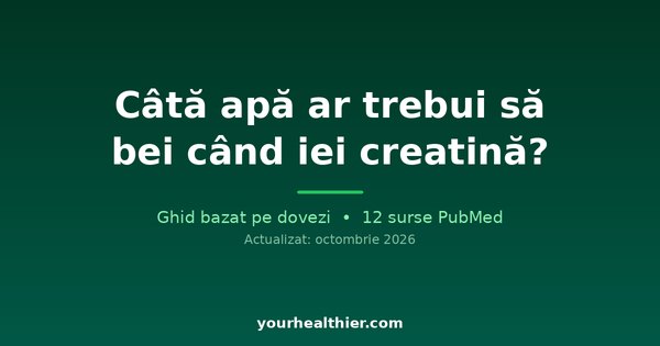 Câtă apă ar trebui să bei când iei creatină?