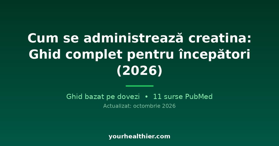 Cum se administrează creatina: Ghid complet pentru începători (2026)