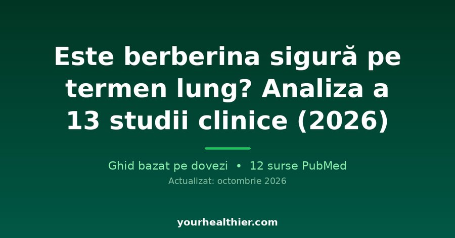 Este berberina sigură pe termen lung? Analiza a 13 studii clinice (2026)