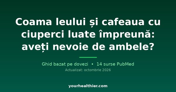 Coama leului și cafeaua cu ciuperci luate împreună: aveți nevoie de ambele?