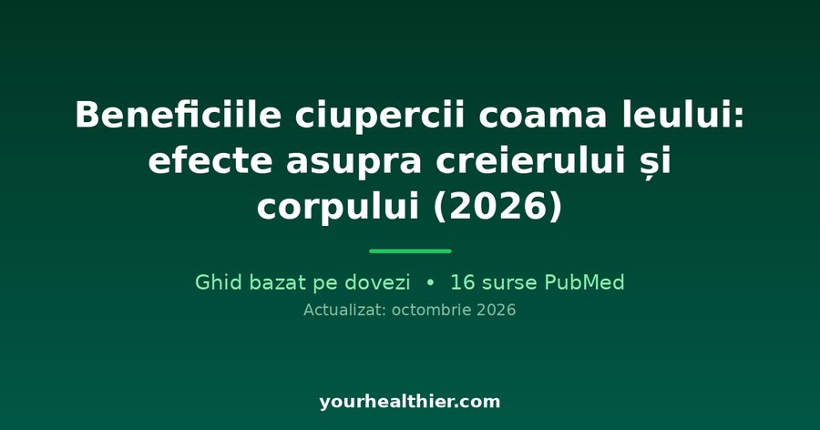Beneficiile ciupercii coama leului: efecte asupra creierului și corpului (2026)