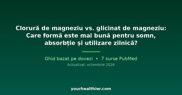 Clorură de magneziu vs. glicinat de magneziu: Care formă este mai bună pentru somn, absorbție și utilizare zilnică?