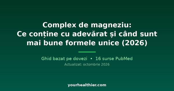 Complex de magneziu: Ce conține cu adevărat și când sunt mai bune formele unice (2026)