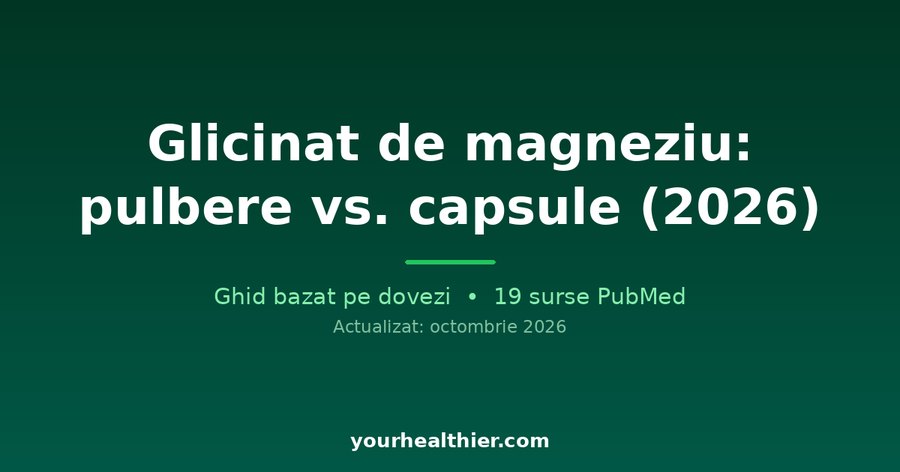 Glicinat de magneziu: pulbere vs. capsule (2026)